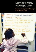 Learning to Write, Reading to Learn: Genre, Knowledge and Pedagogy in the Sydney School (Equinox Textbooks & Surveys in Linguistics) - J.R. Martin, David Rose