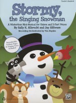 Stormy, the Singing Snowman: A Wintertime Mini-Musical for Unison and 2-Part Voices (Teacher's Handbook) - Sally K. Albrecht, Jay Althouse, Tim Hayden