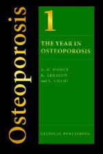 The Year in Osteoporosis Volume 1 (Year in Osteoporosis (CRC / Clinical Publishing)) - W.H. Charles Bassetti, Kristina Åkesson, Simona Adami