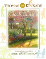 Thomas Kinkade's A Child's Garden of Verses: A Collection of Scriptures Prayers, and Poems featuring the works of Robert Louis Stevenson - Robert Louis Stevenson, Thomas Kinkade, June Ford