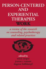 Person-Centered and Experiential Therapies Work - Mick Cooper, Jeanne C Watson, Dagmar Holldampf