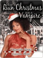 How to Ruin Christmas for a Vampire - Crymsyn Hart, Dahlia Rose