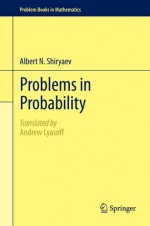 Problems in Probability - Albert N. Shiryaev, Andrew Lyasoff