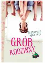 Grób rodzinny - Katarina Mazetti