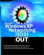 Microsoft Windows XP Networking Inside Out - Curt Simmons, James Causey