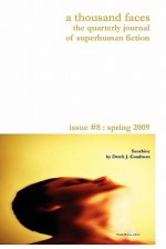 A Thousand Faces, the Quarterly Journal of Superhuman Fiction: Issue #8: Spring 2009 - Frank Byrns, Andrew Dean, Calvin L. Hall, Eric S. Brown, James Mascia, Mark Shainblum, Jens Rushing, Robert S. Tyler, Derek J Goodman, Nick C. Piers, E.C. Myers, Jenna Morgan, Adam Francis Smith, Scott Harper