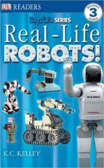 Real-Life Robots (Boys' Life Series: Level 3) (Boys' Life Series: Level 3) - James Buckley Jr., K.C. Kelley