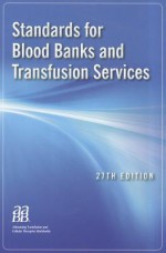 Standards for Blood Banks and Transfusion Services - American Association of Blood Banks