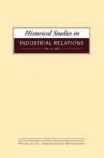 Historical Studies in Industrial Relations, Volume 33 2012 - Dave Lyddon, Paul Smith, Roger Seifert, Carole Thornley