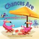 Chances Are - Sue Bangert-Wood, Jack Foster