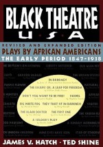 Black Theatre USA: Plays by African Americans From 1847 to 1938, Revised and Expanded Edition - Ted Shine, James V. Hatch