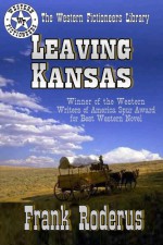 Leaving Kansas (Harrison Wilke Trilogy) - Frank Roderus