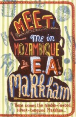 Meet Me in Mozambique - E.A. Markham