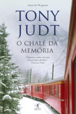 O Chalé da Memória - Tony Judt, Celso Nogueira