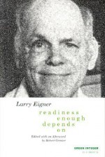 readiness/enough/depends/on - Larry Eigner, Robert Grenier