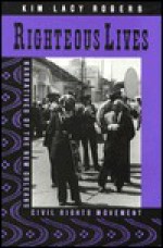 Righteous Lives: Narratives of the New Orleans Civil Rights Movement - Kim Rogers