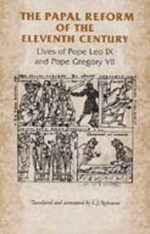 The Papal Reform of the Eleventh Century: Lives of Pope Leo IX and Pope Gregory VII - Ian Robinson