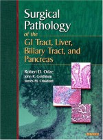 Surgical Pathology Of The Gi Tract, Liver, Biliary Tract, And Pancreas - Robert D. Odze, John R. Goldblum, James M. Crawford