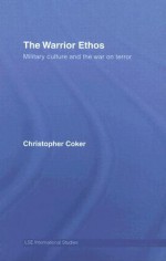 The Warrior Ethos: Military Culture and the War on Terror - Christopher Coker