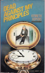 Dead Against My Principles - Kenneth Hopkins