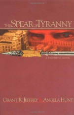 The Spear of Tyranny - Grant R. Jeffrey