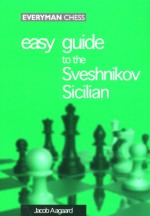 Easy Guide to the Sveshnikov Sicilian - Jacob Aagaard