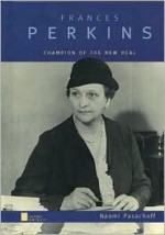 Frances Perkins: Champion of the New Deal - Naomi Pasachoff