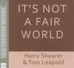 It's Not a Fair World - Harry Shearer, Tom Leopold, Various, David Arnott, Lewis Arquette