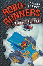 Robo-Runners 02: Tunnel Racers - Damian Harvey, Mark Oliver