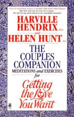 Couples Companion: Meditations & Exercises for Getting the Love You Want: A Workbook for Couples - Harville Hendrix, Helen LaKelly Hunt, Beatrice Benjamin