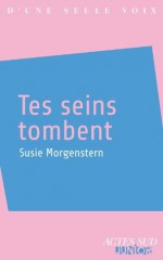 Tes seins tombent (D'une seule voix) (French Edition) - Susie Morgenstern