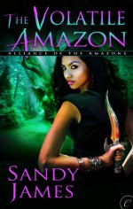 The Volatile Amazon - Sandy James