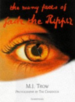 The Many Faces of Jack the Ripper - M.J. Trow, Tim Craddock