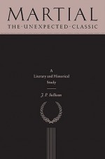 Martial: The Unexpected Classic - J.P. Sullivan