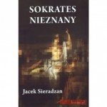 Sokrates nieznany. Studia o recepcji Sokratesa - Jacek Sieradzan