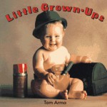 Little Grown-Ups - Tom Arma