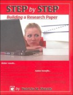 Step By Step: Building A Research Paper - Patricia Shields, Doug Dollar