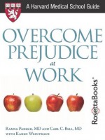 Overcome Prejudice at Work (Harvard Medical School Guides) - Ranna Parekh M.D., Carl C. Bell