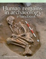 Human Remains in Archaeology: A Handbook - Charlotte Roberts