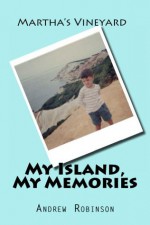 Martha's Vineyard: My Island, My Memories - Andrew Robinson