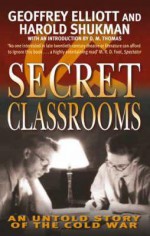 Secret Classrooms - Geoffrey Elliott, Harold Shukman