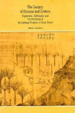 The Country of Streams and Grottoes: Expansion, Settlement, and the Civilizing of the Sichuan Frontier in Song Times - Richard von Glahn