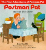 Postman Pat Misses the Show - John Cunliffe, Stuart Trotter, Ivor Wood