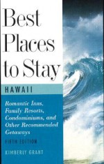 Best Places to Stay in Hawaii: Fifth Edition - Kimberly Grant, Bill Jamison, Bruce Shaw