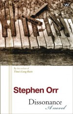 Dissonance: A novel - Stephen Orr