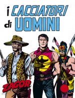 Zagor n. 29: I cacciatori di uomini - Guido Nolitta, Gallieno Ferri