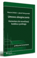 Umowa ubezpieczenia Komentarz do nowelizacji kodeksu cywilnego - Marcin Orlicki, Jakub Pokrzywniak