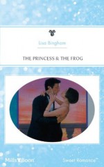 Mills & Boon : The Princess & The Frog (Fairy Tale Series) - Lisa Bingham