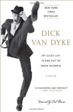 My Lucky Life In and Out of Show Business: A Memoir by Van Dyke, Dick (2012) Paperback - Dick Van Dyke