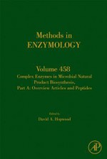 Complex Enzymes in Microbial Natural Product Biosynthesis, Part a: Overview Articles and Peptides: Overview Articles and Peptides - Hopwood, David A. Hopwood